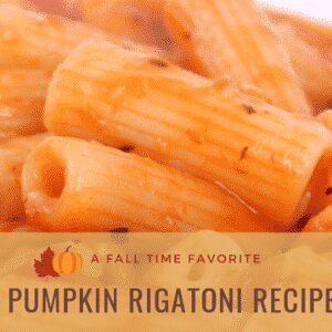 Pumpkin Rigatoni Recipe for Fall